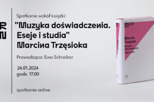 Zaproszenie na spotkanie online wokół książki Marcina Trzęsioka „Muzyka doświadczenia. Eseje i studia”