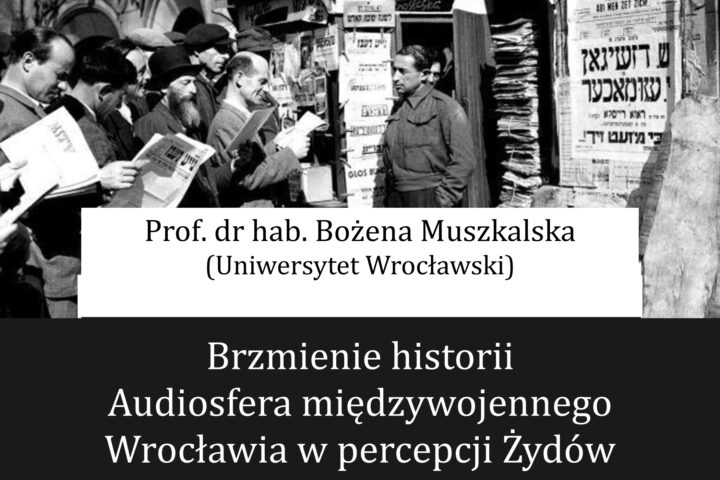 Konwersatorium naukowe pt. Brzmienie historii. Audiosfera międzywojennego Wrocławia w percepcji Żydów