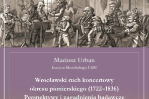 Forum muzykologiczne pt. Wrocławski ruch koncertowy okresu pionierskiego (1722–1836). Perspektywy i zagadnienia badawcze