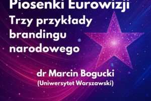 Forum muzykologiczne pt. Polska w konkursie Piosenki Eurowizja. Trzy przykłady brandingu narodowego.