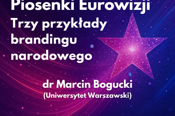 Forum muzykologiczne pt. Polska w konkursie Piosenki Eurowizja. Trzy przykłady brandingu narodowego.