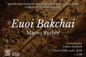 Forum muzykologiczne pt. Euoi Bakchai